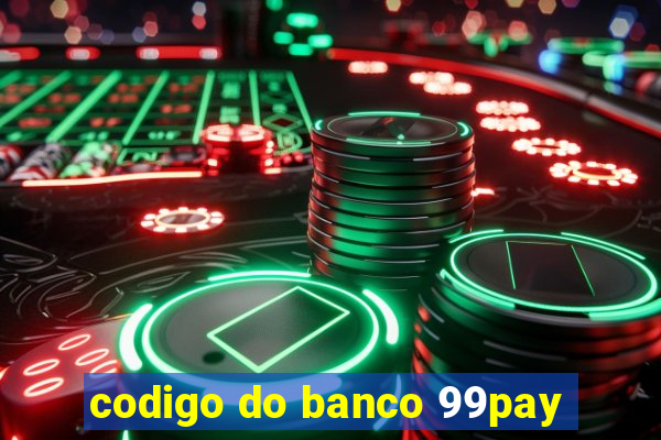 codigo do banco 99pay